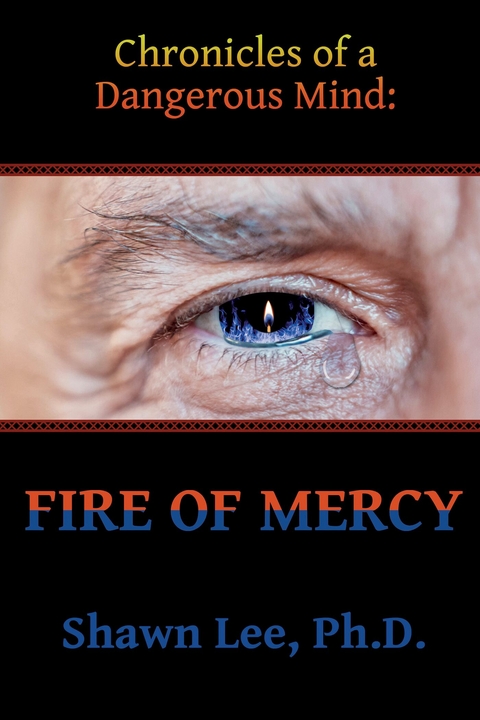 Fire of Mercy -  Ph.D. Shawn Lee