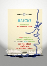 Blicki, der Frosch mit dem roten Faden [2., überarbeitete, ergänzte Auflage] - Frauke Greiser