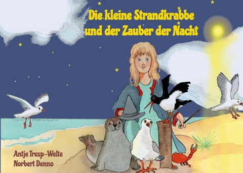 Die kleine Strandkrabbe und der Zauber der Nacht - Antje Tresp-Welte, Norbert Denno