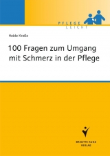 100 Fragen zum Umgang mit Schmerz in der Pflege - Heide Kreße