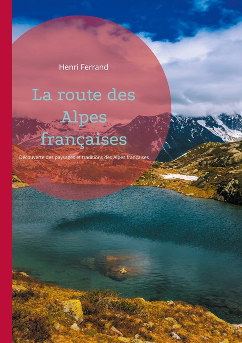 La route des Alpes françaises - Henri Ferrand