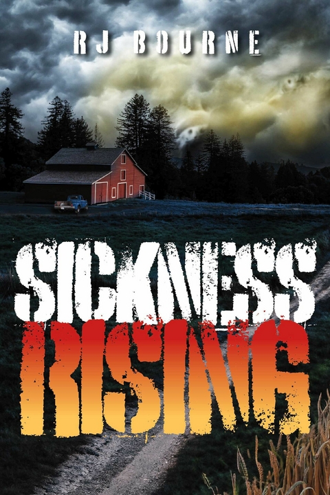 Sickness Rising -  RJ Bourne