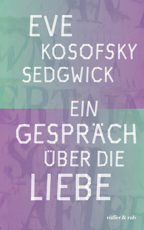 Ein Gespräch über die Liebe -  Eve Kosofsky Sedgwick