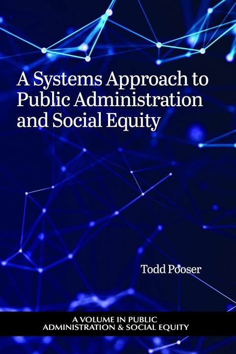 Systems Approach to Public Administration and Social Equity -  Todd Pooser