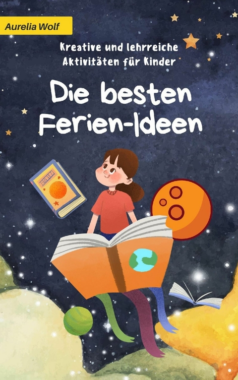 Die besten Ferien-Ideen - Aurelia Wolf