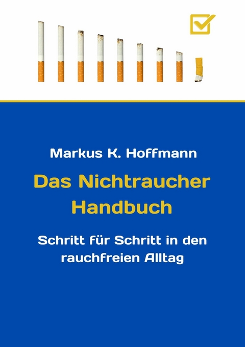 Das Nichtraucher Handbuch - Markus K. Hoffmann