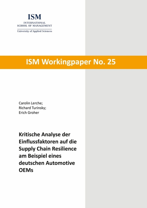 Kritische Analyse der Einflussfaktoren auf die Supply Chain Resilience am Beispiel eines deutschen Automotive OEMs -  Carolin Lerche,  Richard Turinsky,  Erich Groher