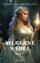 Silberne Nadel:Ein Fantasie Liebesroman Magie Humor Roman(Band 11) - Lise L.H