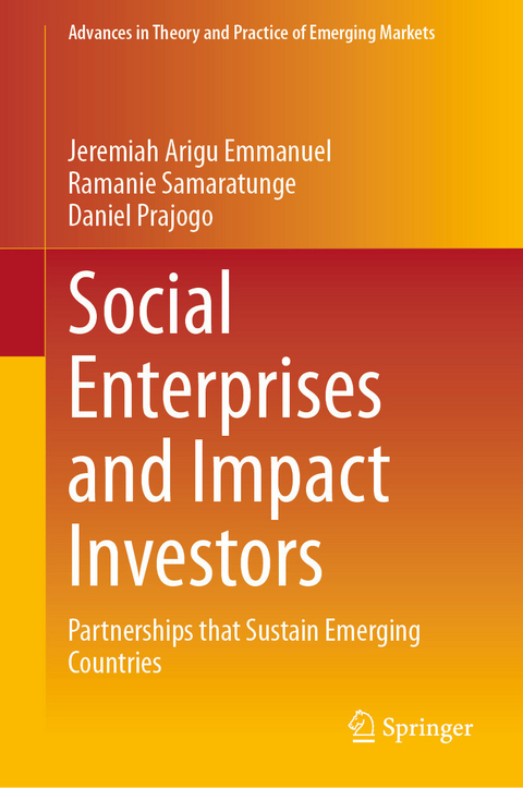 Social Enterprises and Impact Investors - Jeremiah Arigu Emmanuel, Ramanie Samaratunge, Daniel Prajogo