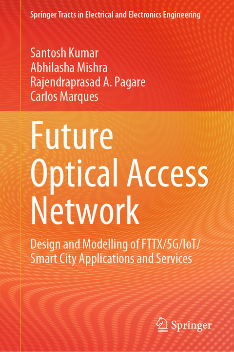 Future Optical Access Network -  Santosh Kumar,  Abhilasha Mishra,  Rajendraprasad A. Pagare,  Carlos Marques