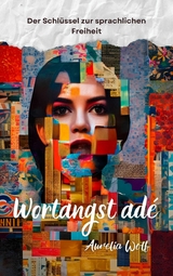 Wortangst ade -  Aurelia Wolf