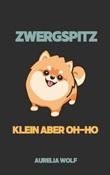 Zwergspitz - Klein aber Oh-ho - Aurelia Wolf