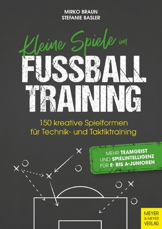 Kleine Spiele im Fußballtraining - Mirko Braun; Stefanie Basler