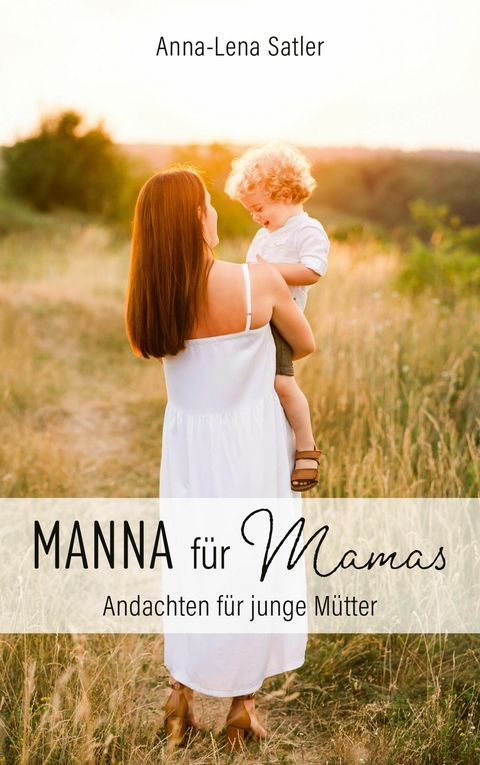 Manna für Mamas -  Anna-Lena Satler