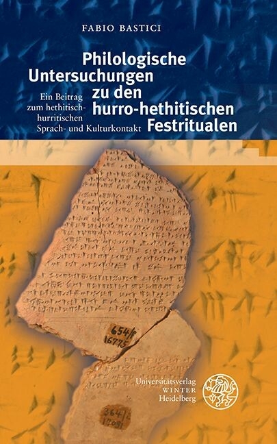 Philologische Untersuchungen zu den hurro-hethitischen Festritualen -  Fabio Bastici