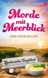 Morde mit Meerblick: Eine Leiche im Café -  Valerie Nordmann