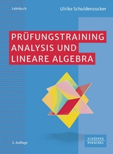 Prüfungstraining Analysis und Lineare Algebra -  Ulrike Schuldenzucker