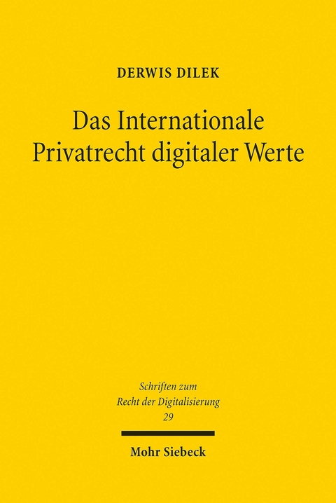 Das Internationale Privatrecht digitaler Werte -  Derwis Dilek