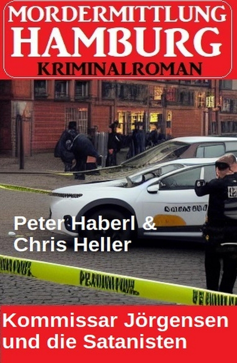 Kommissar Jörgensen und die Satanisten: Mordermittlung Hamburg Kriminalroman -  Peter Haberl,  Chris Heller