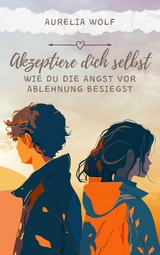 Akzeptiere dich selbst - Aurelia Wolf