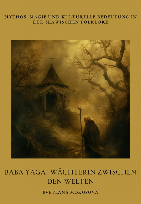 Baba Yaga:  Wächterin zwischen den Welten - Svetlana Morosova