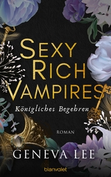 Sexy Rich Vampires - Königliches Begehren - Geneva Lee