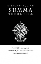 Summa Theologiae: Volume 8, Creation, Variety and Evil - Aquinas, Thomas; Gilby, Thomas