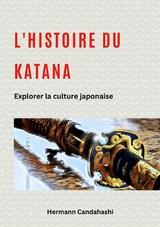 L'histoire du Katana - Hermann Candahashi