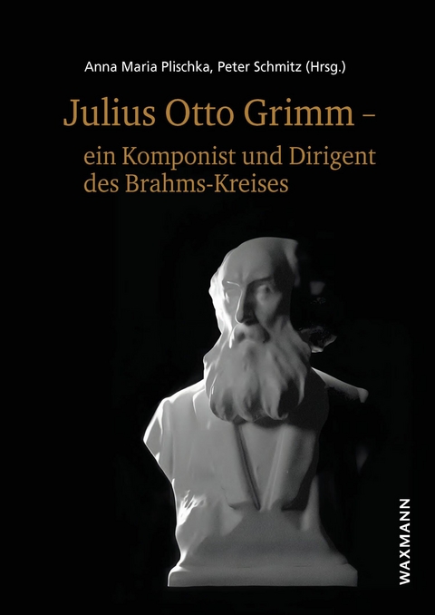 Julius Otto Grimm - ein Komponist und Dirigent des Brahms-Kreises - 