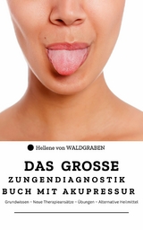 Das grosse Zungendiagnostik Buch mit Akupressurpunkte -  Hellene von Waldgraben