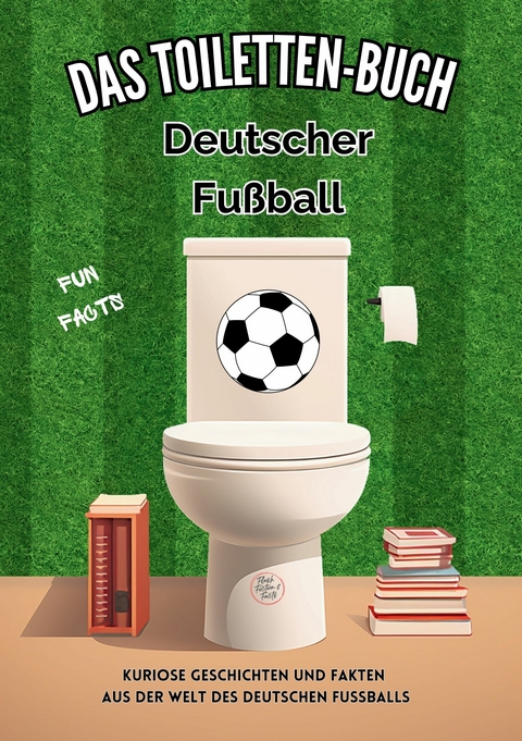 Das Toiletten Buch: Deutscher Fußball -  Niels Kreyer