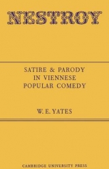 Nestroy: Satire and Parody in Viennese Popular Comedy - Yates, W. E.