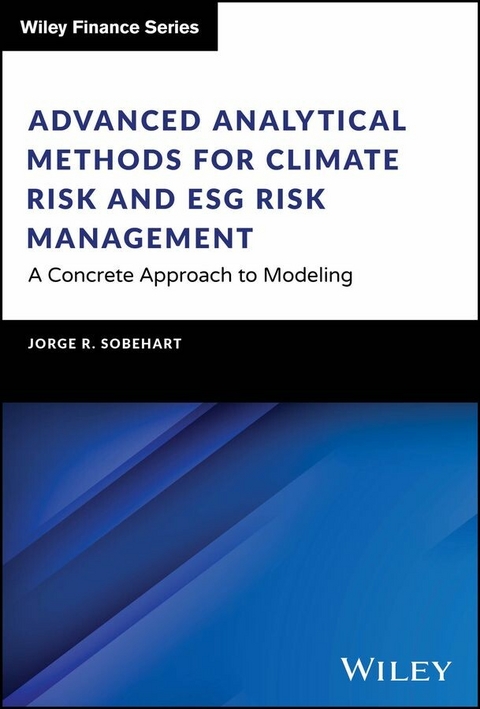 Advanced Analytical Methods for Climate Risk and ESG Risk Management -  Jorge R. Sobehart