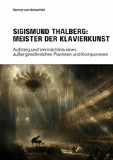 Sigismund Thalberg:  Meister der Klavierkunst -  Gernot von Hohenfeld