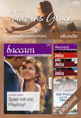 Tanz ins Glück - 6 traumhafte Liebesromane - Katherine Garbera, Cara Colter, Kate Hardy, Ally Blake, Lucy Ellis, J.M. Jeffries