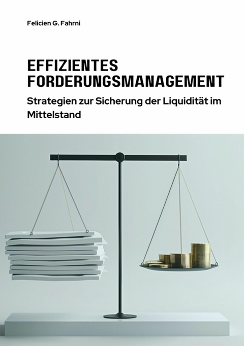 Effizientes  Forderungsmanagement -  Felicien G. Fahrni