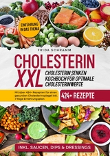 Cholesterin XXL - Cholesterin senken Kochbuch für optimale Cholesterinwerte -  Frida Schramm