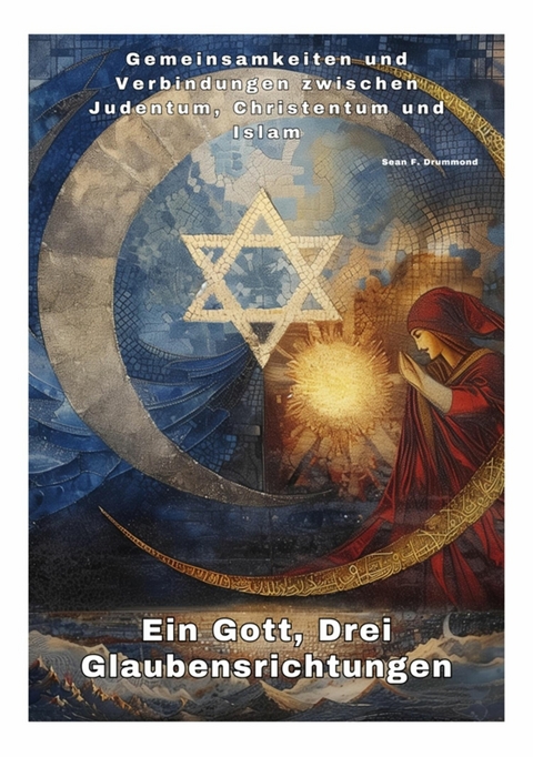 Ein Gott,  Drei Glaubensrichtungen -  Sean F. Drummond