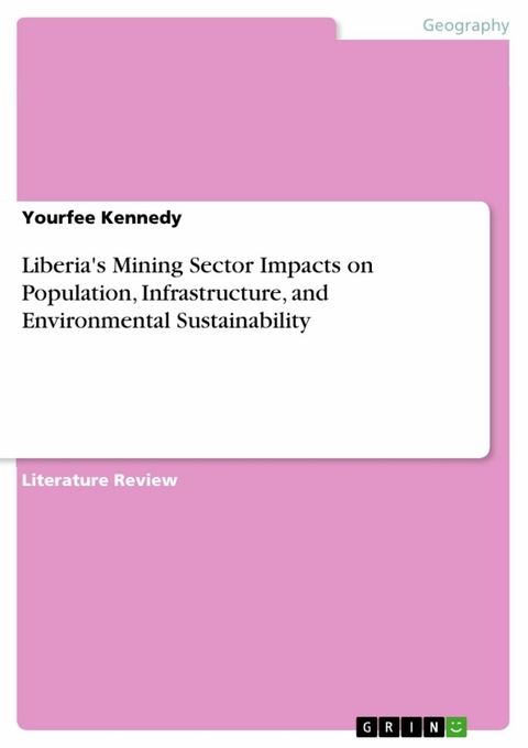 Liberia's Mining Sector Impacts on Population, Infrastructure, and Environmental Sustainability - Yourfee Kennedy