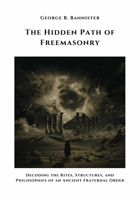 The Hidden Path of  Freemasonry -  George B. Bannister