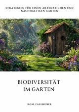 Biodiversität im Garten -  Rosl Fallhuber