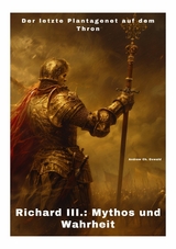 Richard III.: Mythos und Wahrheit -  Andrew Ch. Oswald