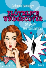 Plötzlich Undercover 2 - Johanna Danninger