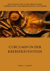 Curcumin in der  Krebsprävention -  Thea C. Haupt