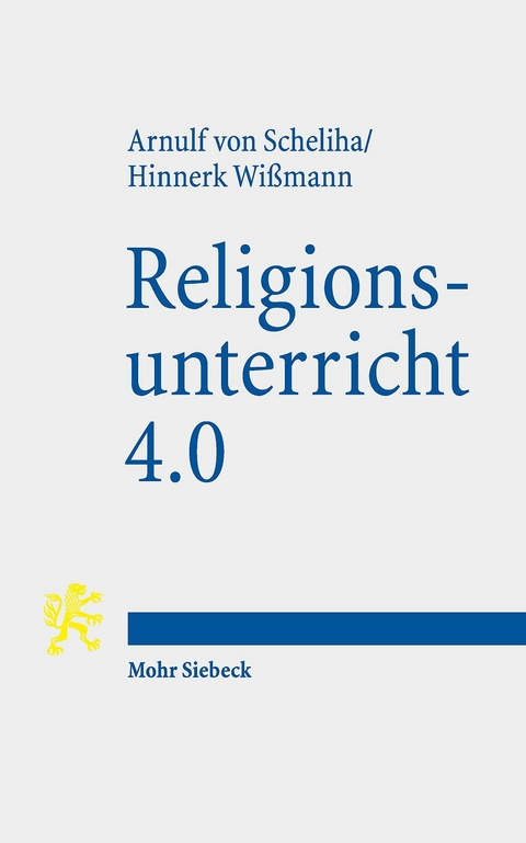 Religionsunterricht 4.0 -  Arnulf von Scheliha,  Hinnerk Wißmann