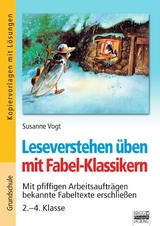 Leseverstehen üben / 2.-4. Klasse - Mit pfiffigen Arbeitsaufträgen bekannte Fabeltexte erschließen