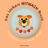 Das leckere MITMACH-Buch - Johanna Klein