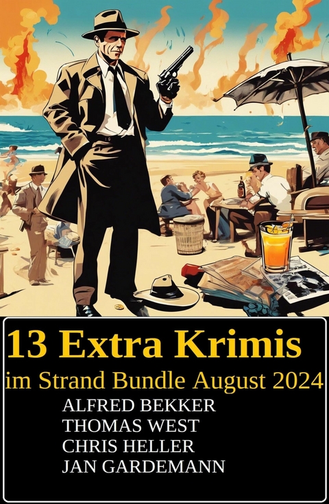 13 Extra Krimis im Strand Bundle August 2024 -  Alfred Bekker,  Chris Heller,  Jan Gardemann,  Thomas West