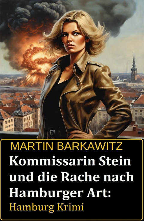 Kommissarin Stein und die Rache nach Hamburger Art: Hamburg Krimi -  Martin Barkawitz