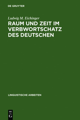 Raum und Zeit im Verbwortschatz des Deutschen - Ludwig M. Eichinger